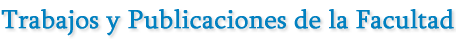 Trabajos y Publicaciones de la Facultad